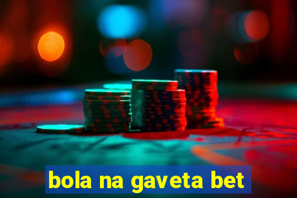 bola na gaveta bet